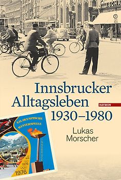 Innsbrucker Alltagsleben 1930-1980