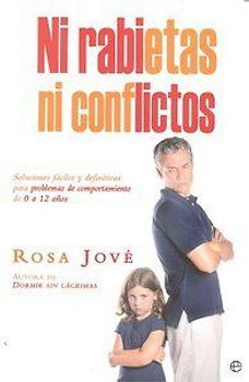 Ni rabietas ni conflictos : soluciones fáciles y definitivas para problemas de comportamiento de 0 a 12 años