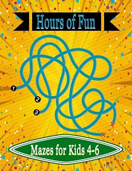Hours of Fun Mazes for Kids 4-6: Mazes Activity Book with Simple to Easy to Medium Puzzles,The Big Activity Book for Kids different mazes
