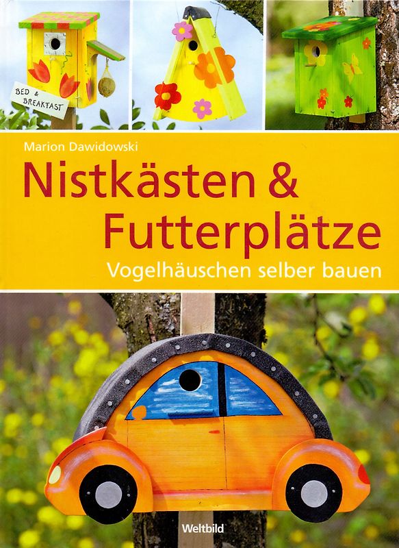 Nistkästen & Futterplätze: Vogelhäuschen selber bauen - Marion Dawidowski [Gebundene Ausgabe]