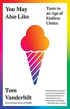 You May Also Like: Taste in an Age of Endless Choice