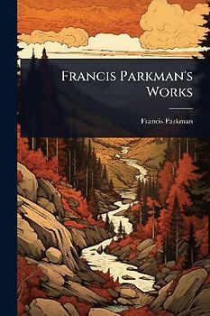 Francis Parkman's Works