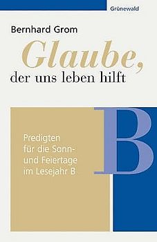 Glaube, der uns leben hilft