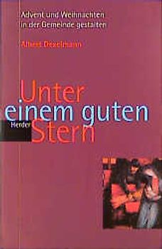 Unter einem guten Stern. Advent und Weihnachten in der Gemeinde gestalten