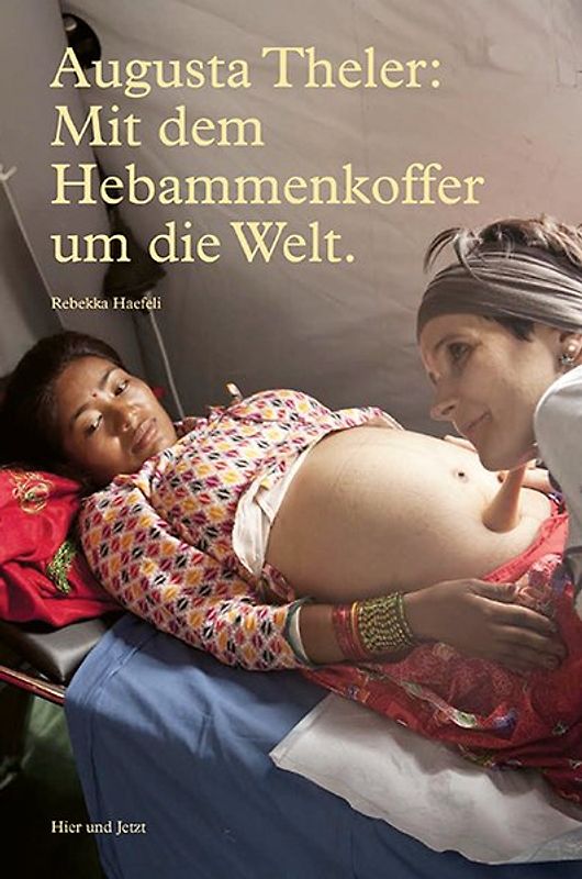 Augusta Theler – Mit dem Hebammenkoffer um die Welt