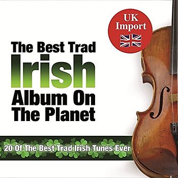 Various - The Best Trad Irish Album on the Planet
