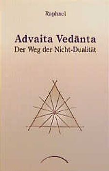 Advaita Vedanta - der Weg der Nicht-Dualität