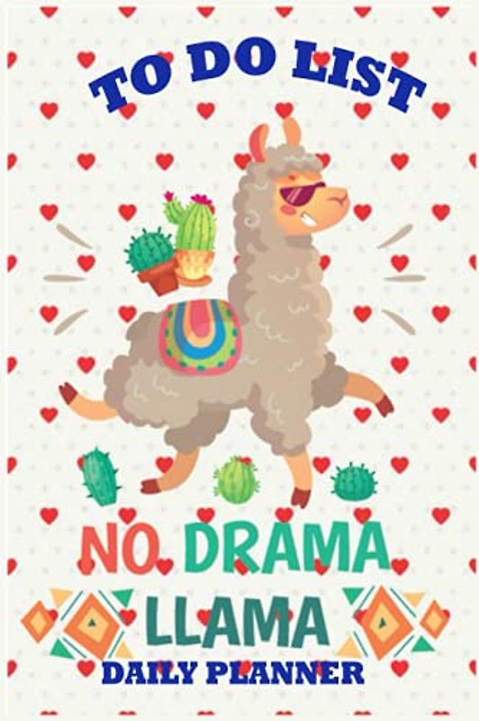 NO DRAMA LAMA-TO DO LIST DAILY PLANNER: Daily Task Checklist Planner Time Management Notebook
