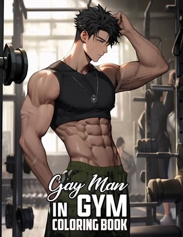 Gay Man In Gym: Celebrate Gay Men's Wellness with 30 Pages of Coloring Delights, Depicting their Journey to Health and Happiness