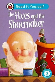 The Elves and the Shoemaker: Read It Yourself - Level 3 Confident Reader