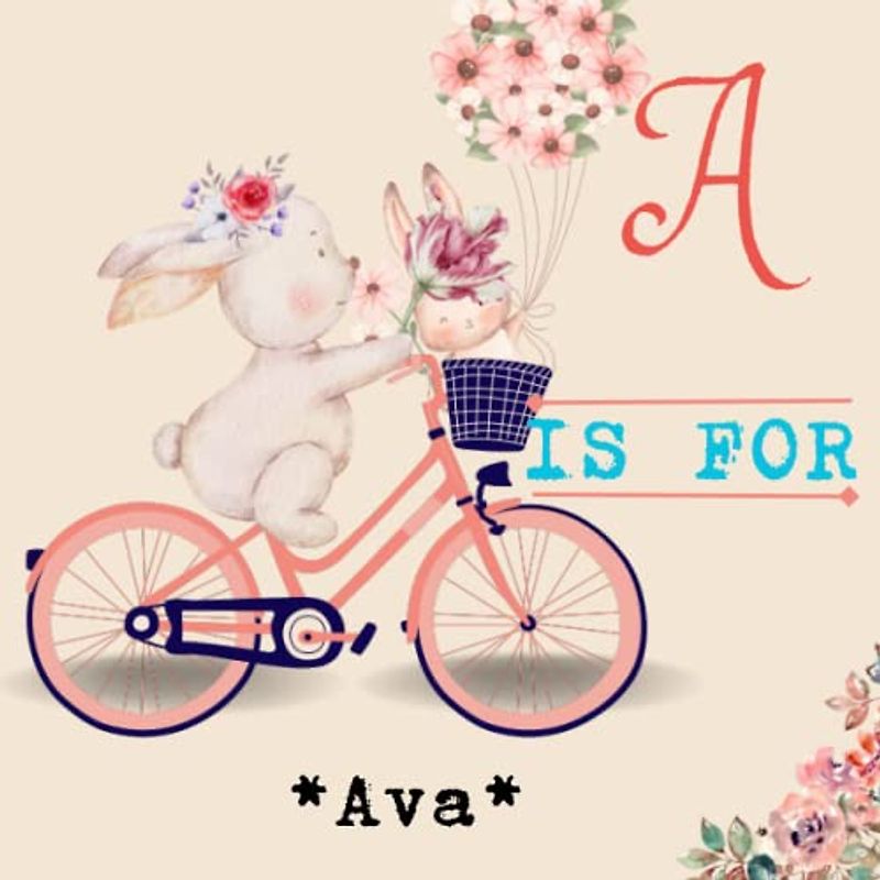 A is for Ava: Celebrate Your Child's Uniqueness with a Personalized Alphabet Book - A Meaningful Keepsake for Years to Come!