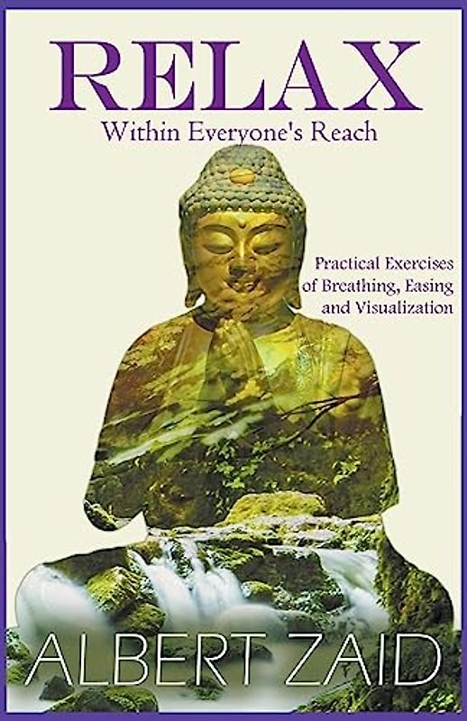 Relax within Everyone's Reach - Practical Exercises of Breathing, Easing and Visualization