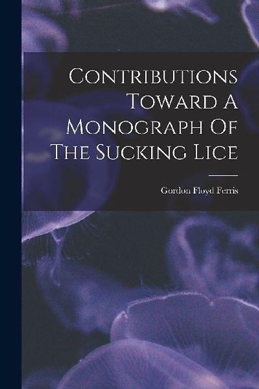 Contributions Toward A Monograph Of The Sucking Lice