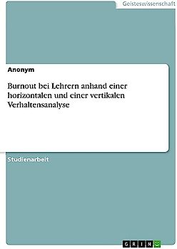 Burnout bei Lehrern anhand einer horizontalen und einer vertikalen Verhaltensanalyse