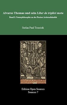 Alvarus Thomas und sein Liber de triplici motu - Band I