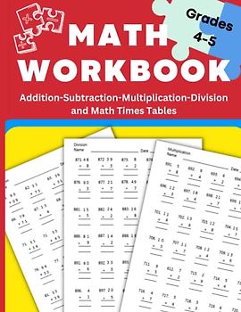 Math Workbook Grades 4 & 5 Addition, Subtraction, Multiplication, and Division Workbook: Math Times Tables Included - 4th Grade & 5th Grade Math ... (Math Worksheets for Grade 4 & 5 (Ages 9-11)