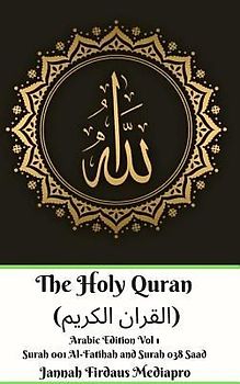 The Holy Quran (القران الكريم) Arabic Edition Vol 1 Surah 001 Al-Fatihah and Surah 038 Saad Hardcover Version