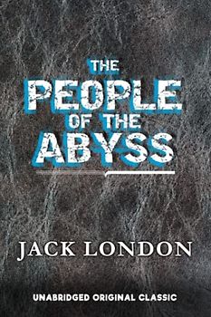 THE PEOPLE OF THE ABYSS: UNABRIDGED ORIGINAL CLASSIC