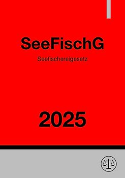 Seefischereigesetz - SeeFischG 2025