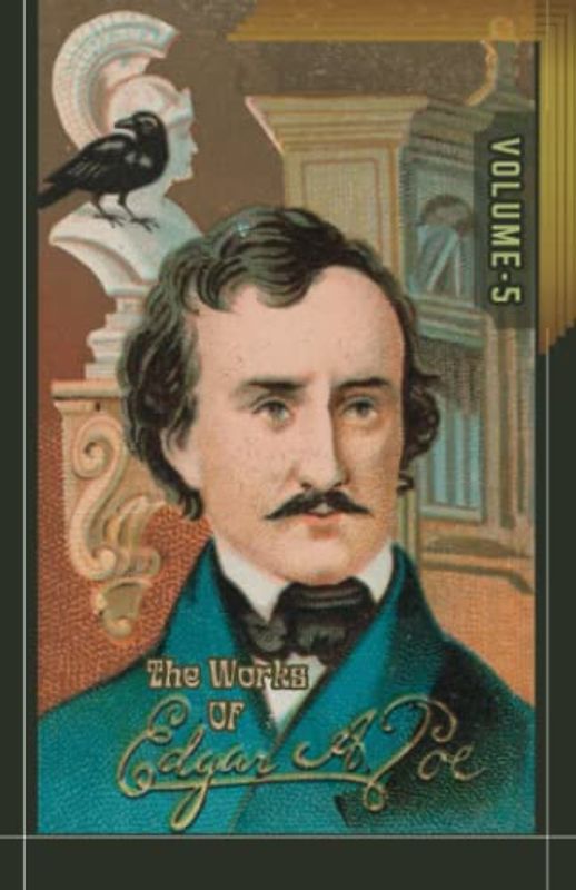The Works of Edgar Allan Poe: The Raven Edition, Volume 5 [Annotated]