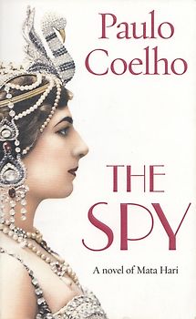 The Spy: A novel of Mata Hari - Paulo Coelho [Softcover]