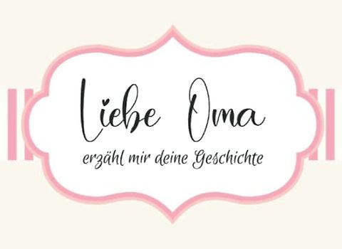 Liebe Oma: Eine Reise durch dein Leben Omas Geschichte Fragen an Ihre Großmutter Geschenk für Oma zum Omatag Großmuttertag