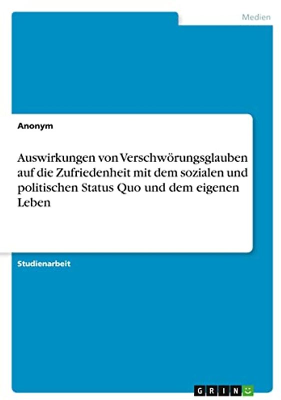 Auswirkungen von Verschwörungsglauben auf die Zufriedenheit mit dem sozialen und politischen Status Quo und dem eigenen Leben