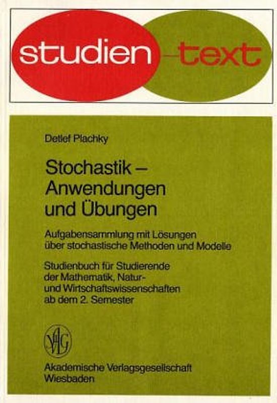 Stochastik in Anwendungen und Übungen. Aufgabensammlung mit Lösungen über stochastische Methoden und Modelle