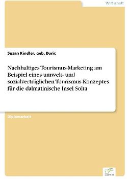 Nachhaltiges Tourismus-Marketing am Beispiel eines umwelt- und sozialverträglichen Tourismus-Konzeptes für die dalmatinische Insel Solta
