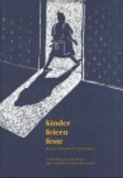 Kinder feiern Feste. Beiträge zur Kultur von Kinderfesten
