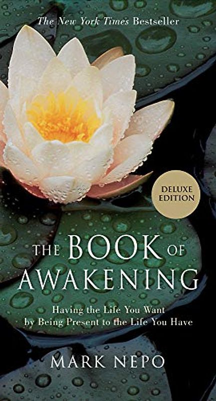 The Book of Awakening: Having the Life You Want by Being Present in the Life You Have