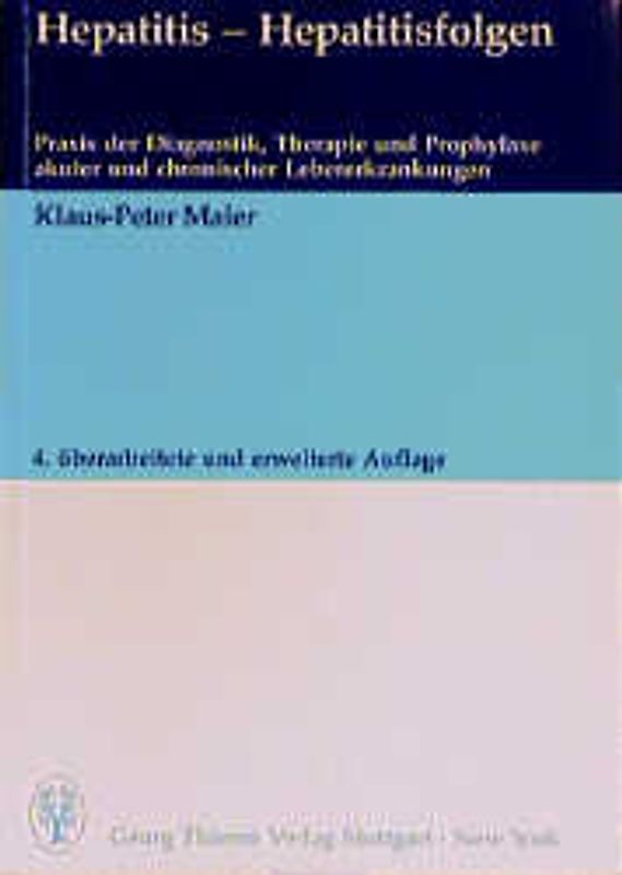 Hepatitis, Hepatitisfolgen. Praxis der Diagnostik, Therapie und Prophylaxe akuter und chronischer Lebererkrankungen