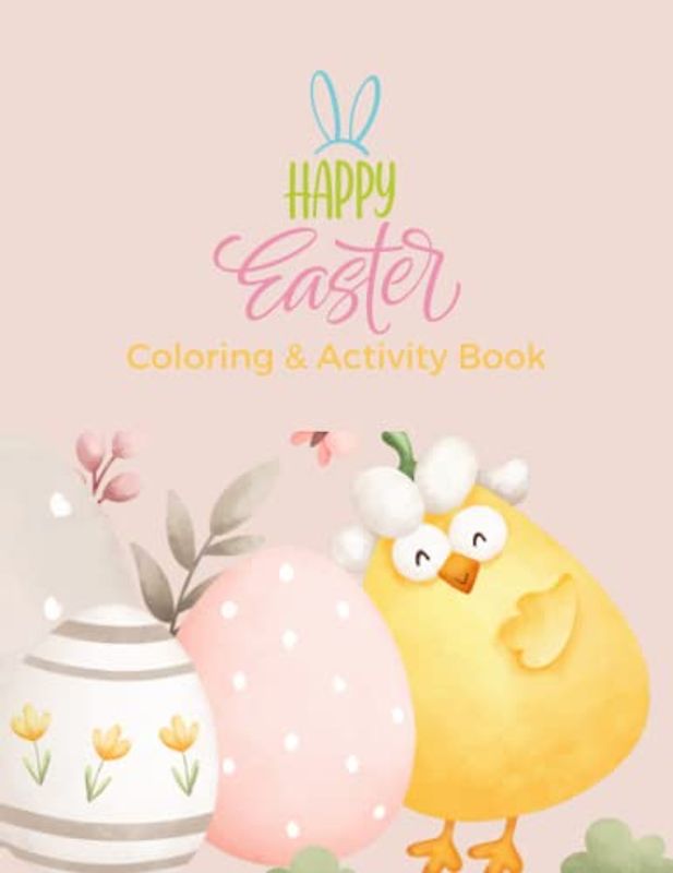 Happy Easter Coloring and Activity Book: Hop into Spring with Fun and Engaging Easter Activities for Kids 8.5 x 11