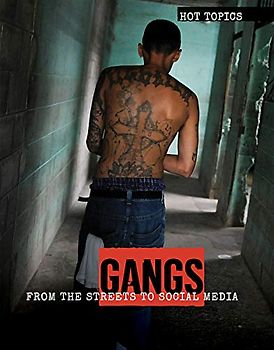 Gangs: From the Streets to Social Media (Hot Topics)