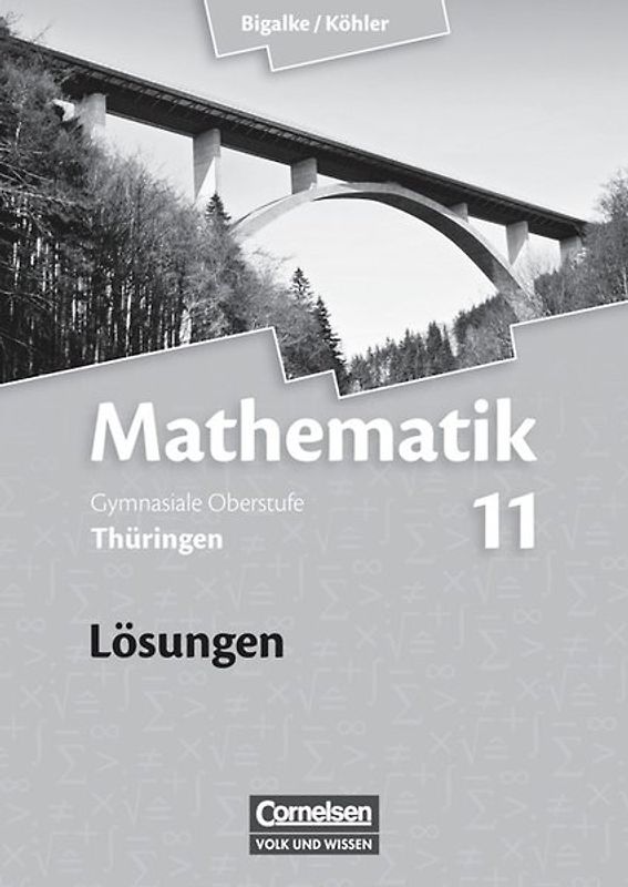 Bigalke/Köhler: Mathematik - Thüringen - Ausgabe 2009 / 11. Schuljahr - Lösungen zum Schülerbuch