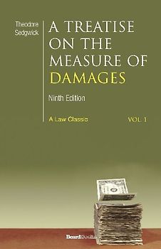 A   Treatise on the Measure of Damages: Or an Inquiry Into the Principles Which Govern the Amount of Pecuniary Compensation Awarded by Courts of Justi