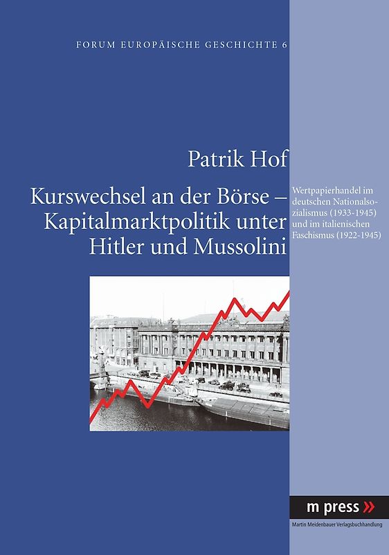 Kurswechsel an der Boerse - Kapitalmarktpolitik unter Hitler und Mussolini