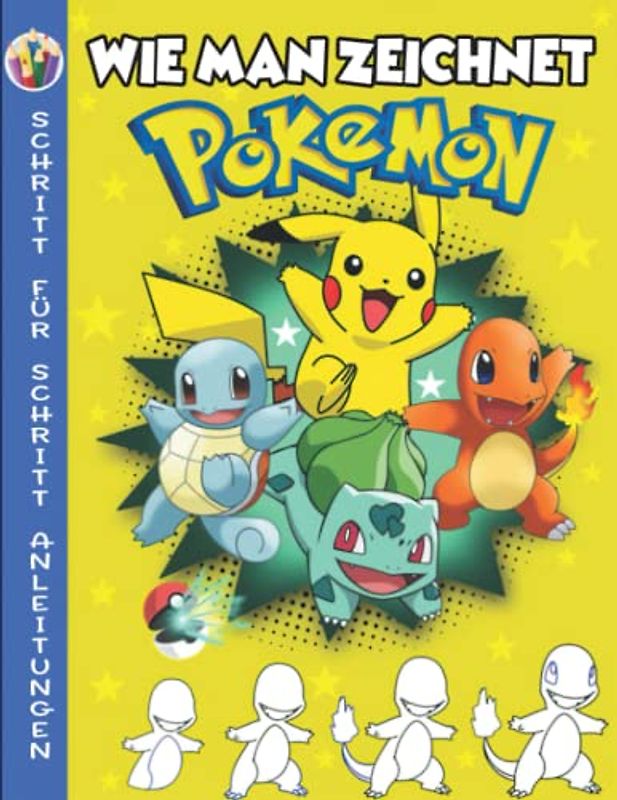 Ṗókḝmǭn Wie Man Zeichnet: Lernen Sie das Zeichnen Schritt für Schritt mit über 50 Zeichen-Tutorials für Anfänger, Kinder und Erwachsene. Tolles Geschenk für alle Fans