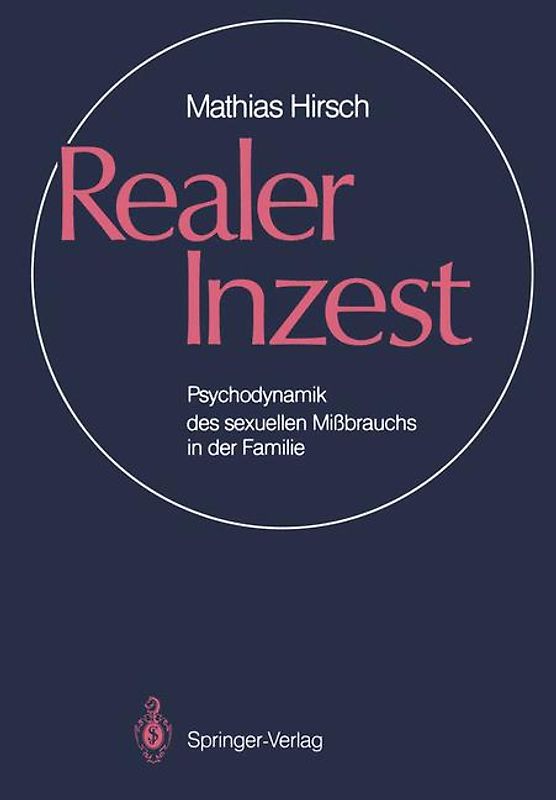 Realer Inzest. Psychodynamik des sexuellen Missbrauchs in der Familie