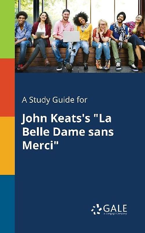 A Study Guide for John Keats's "La Belle Dame Sans Merci"