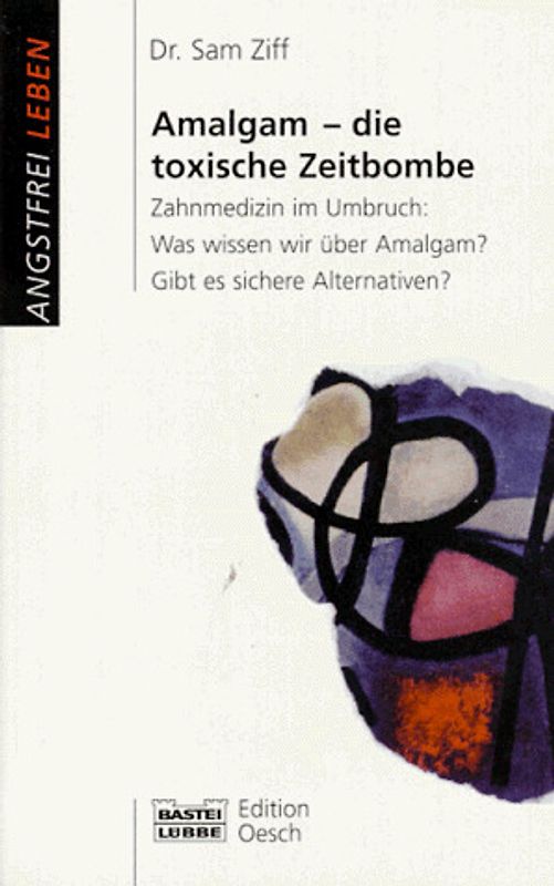 Amalgam - die toxische Zeitbombe