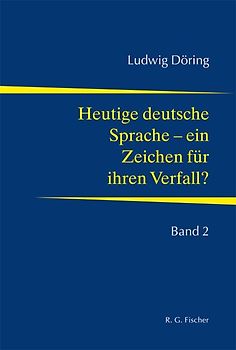 Heutige deutsche Sprache - ein Zeichen für ihren Verfall?