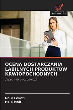 OCENA DOSTARCZANIA LABILNYCH PRODUKTÓW KRWIOPOCHODNYCH
