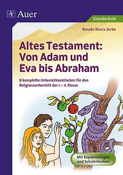 Altes Testament Von Adam und Eva bis Abraham. 8 komplette Unterrichtseinheiten für den Religionsunterricht der 1.-4. Klasse