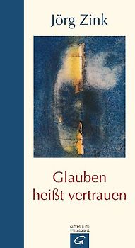 Glauben heißt vertrauen