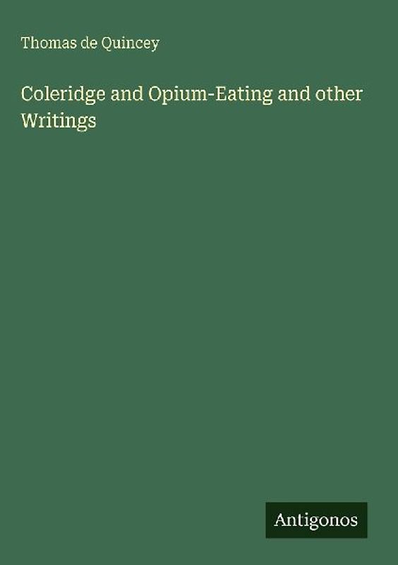 Coleridge and Opium-Eating and other Writings