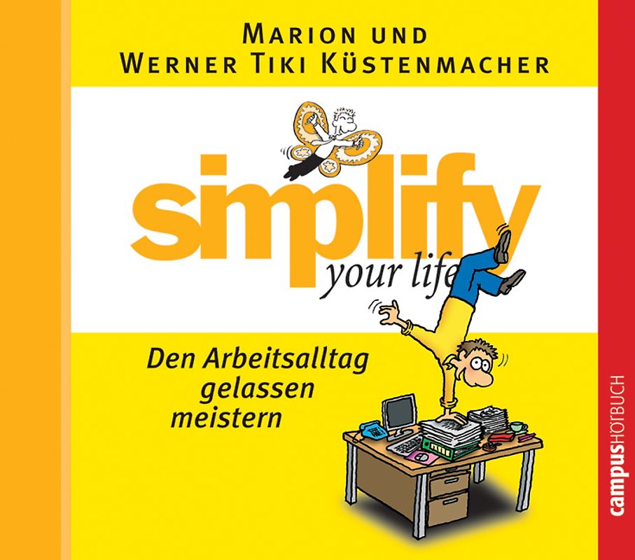 simplify your life - Den Arbeitsalltag gelassen meistern