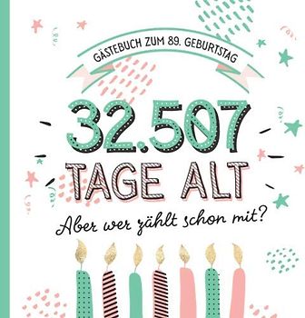 Gästebuch zum 89. Geburtstag: Deko zur Feier vom 89.Geburtstag für Mann oder Frau - 89 Jahre in Tagen - Geschenkidee & Dekoration - Buch für Glückwünsche und Fotos der Gäste