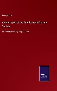 Annual report of the American Anti-Slavery Society