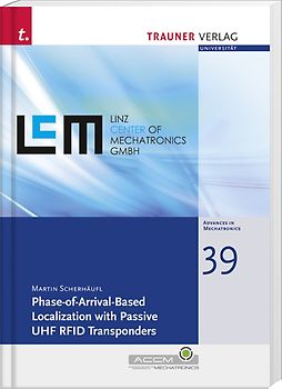 Phase-of-Arrival-Based Localization with Passive UHF RFID Transponders, Schriftenreihe Advances in Mechatronics, Bd. 39